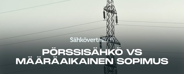 Pörssisähkö vs määräaikainen sähkösopimus - kumpi sopimus on parempi?